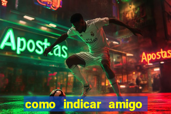 como indicar amigo na bet365